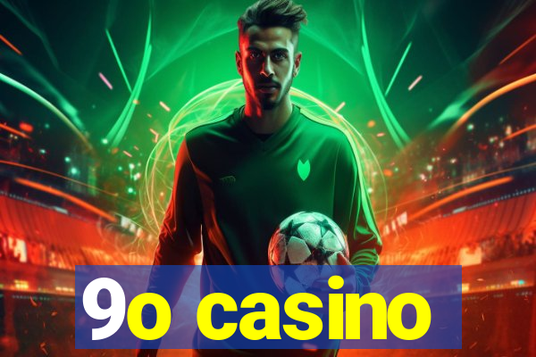 9o casino